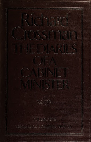 The Diaries of a Cabinet Minister, Volume 1: Minister of Housing, 1964-66