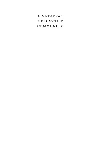 A Medieval Mercantile Community: The Grocers` Company and the Politics and Trade of London, 1000-1485