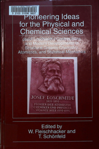 Pioneering Ideas for the Physical and Chemical Sciences: Josef Loschmidt's Contributions and Modern Developments in Structural Organic Chemistry, Atomistics, and Statistical Mechanics