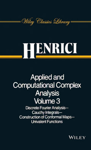 Applied and Computational Complex Analysis. Discrete Fourier Analysis, Cauchy Integrals, Construction of Conformal Maps, Univalent Functions (Pure & Applied Mathematics)