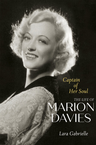 Captain of Her Soul: The Life of Marion Davies.