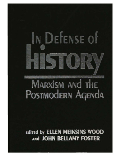 In Defense of History: Marxism and the Postmodern Agenda