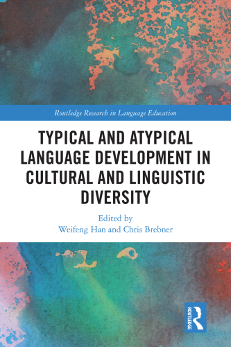 Typical and Atypical Language Development in Cultural and Linguistic Diversity (Routledge Research in Language Education)