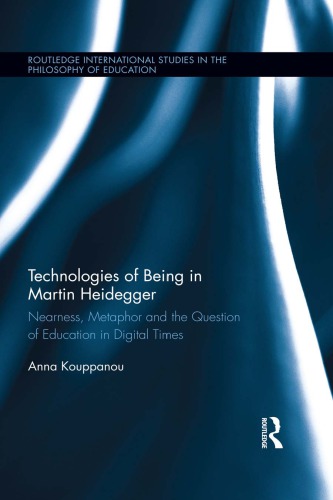 Technologies Of Being In Martin Heidegger: Nearness, Metaphor And The Question Of Education In Digital Times