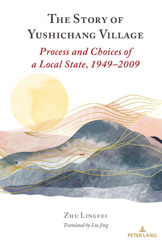 The Story of Yushichang Village: Process and Choices of a Local State, 1949–2009