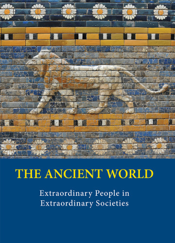 The Ancient World - Extraordinary People in Extraordinary Societies: Print Purchase Includes Free Online Access