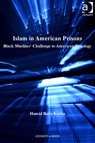Islam in American Prisons : Black Muslims' Challenge to American Penology (Law, Justice and Power)