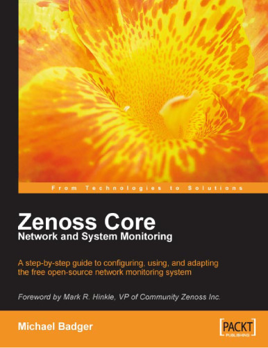 Zenoss Core Network and System Monitoring: A step-by-step guide to configuring, using, and adapting this free Open Source network monitoring system - with ... Mark R. Hinkle, VP of Community Zenoss Inc.