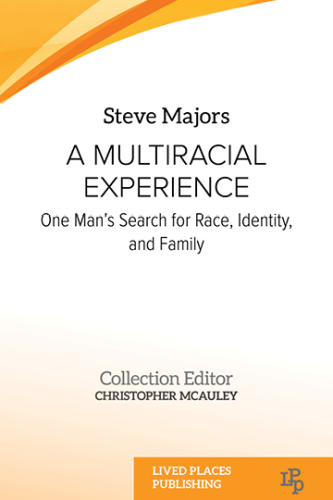 A Multiracial Experience: One Man's Search for Race, Identity, and Family (Black Studies)