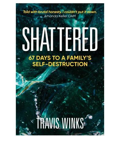 Shattered: 67 days to a family's self-destruction