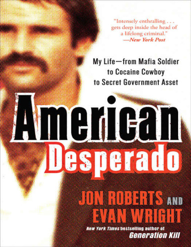 American Desperado: My life—from Mafia Soldier to Cocaine Cowboy to Secret Government Asset