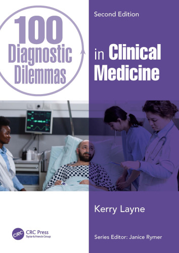 100 Diagnostic Dilemmas in Clinical Medicine (100 Cases), 2e (Dec 5, 2023)_(1032382333)_(CRC Press)