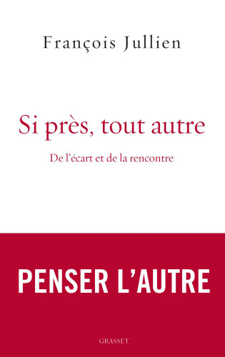 Si près, tout autre : De l'écart et de la rencontre