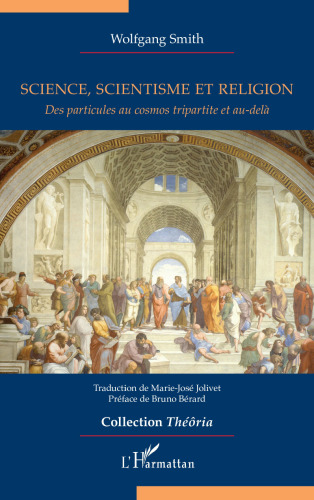 Science, scientisme et religion: Des particules au cosmos tripartite et au-delà