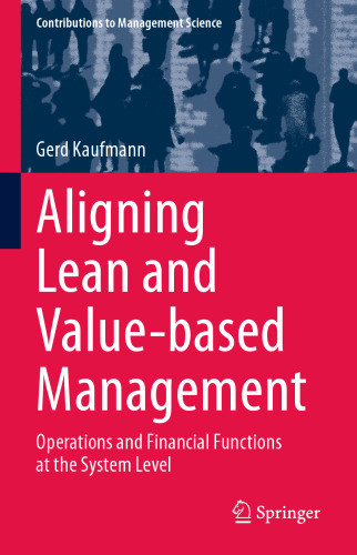Aligning Lean and Value-based Management: Operations and Financial Functions at the System Level (Contributions to Management Science)