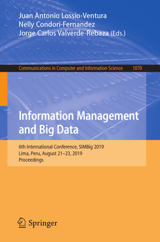 Information Management and Big Data: 6th International Conference, SIMBig 2019, Lima, Peru, August 21–23, 2019, Proceedings (Communications in Computer and Information Science, 1070)
