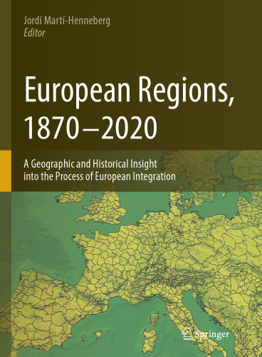 European Regions, 1870 – 2020: A Geographic and Historical Insight into the Process of European Integration
