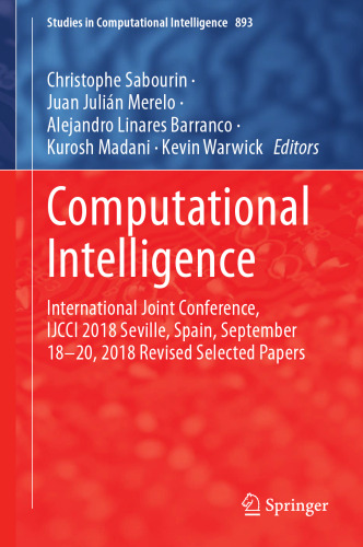 Computational Intelligence: International Joint Conference, IJCCI 2018 Seville, Spain, September 18–20, 2018 Revised Selected Papers (Studies in Computational Intelligence, 893)