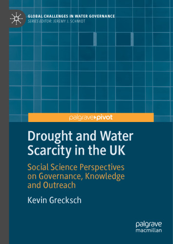 Drought and Water Scarcity in the UK: Social Science Perspectives on Governance, Knowledge and Outreach (Global Challenges in Water Governance)