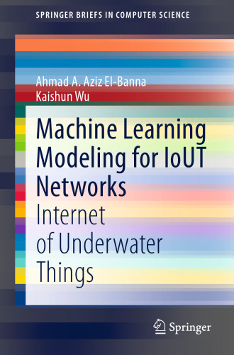 Machine Learning Modeling for IoUT Networks: Internet of Underwater Things (SpringerBriefs in Computer Science)