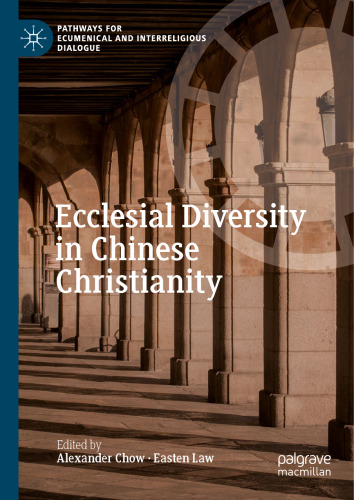 Ecclesial Diversity in Chinese Christianity (Pathways for Ecumenical and Interreligious Dialogue)