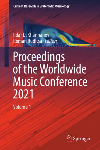 Proceedings of the Worldwide Music Conference 2021: Volume 1 (Current Research in Systematic Musicology, 8)