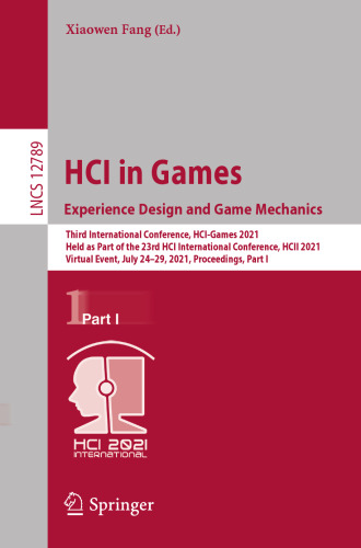 HCI in Games: Experience Design and Game Mechanics (Information Systems and Applications, incl. Internet/Web, and HCI)