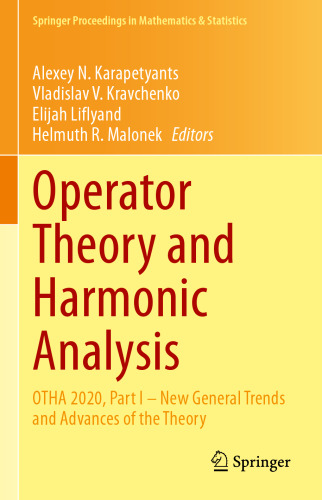 Operator Theory and Harmonic Analysis: OTHA 2020, Part I – New General Trends and Advances of the Theory (Springer Proceedings in Mathematics & Statistics, 357)