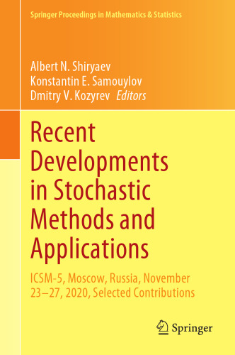 Recent Developments in Stochastic Methods and Applications: ICSM-5, Moscow, Russia, November 23–27, 2020, Selected Contributions (Springer Proceedings in Mathematics & Statistics, 371)