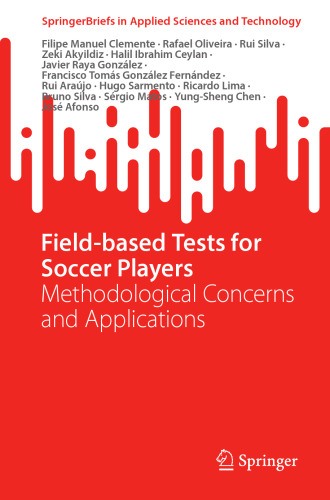 Field-based Tests for Soccer Players: Methodological Concerns and Applications (SpringerBriefs in Applied Sciences and Technology)