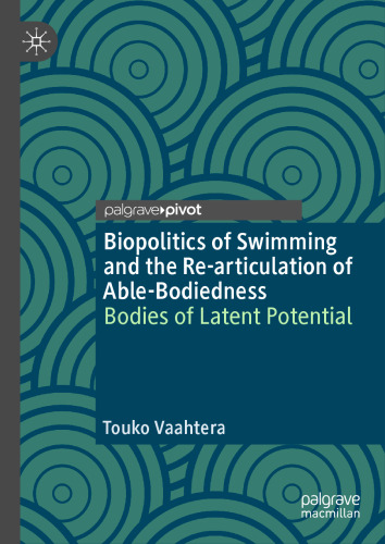 Biopolitics of Swimming and the Re-articulation of Able-Bodiedness: Bodies of Latent Potential