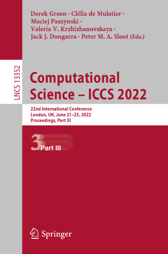 Computational Science – ICCS 2022: 22nd International Conference, London, UK, June 21–23, 2022, Proceedings, Part III (Lecture Notes in Computer Science)