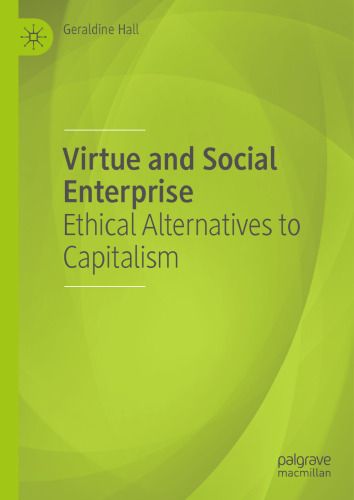Virtue and Social Enterprise: Ethical Alternatives to Capitalism
