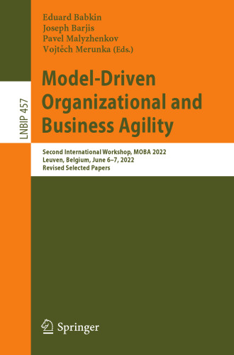 Model-Driven Organizational and Business Agility: Second International Workshop, MOBA 2022, Leuven, Belgium, June 6–7, 2022, Revised Selected Papers (Lecture Notes in Business Information Processing)