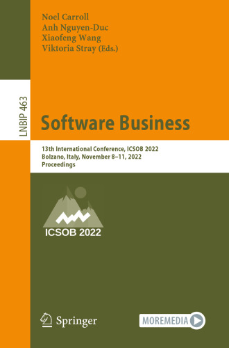 Software Business: 13th International Conference, ICSOB 2022, Bolzano, Italy, November 8–11, 2022, Proceedings (Lecture Notes in Business Information Processing)