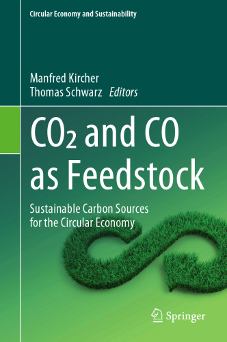 CO2 and CO as Feedstock: Sustainable Carbon Sources for the Circular Economy (Circular Economy and Sustainability)