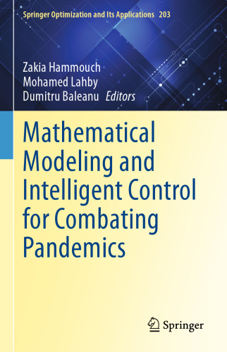 Mathematical Modeling and Intelligent Control for Combating Pandemics (Springer Optimization and Its Applications, 203)