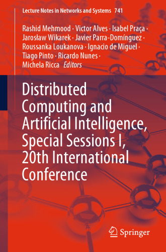 Distributed Computing and Artificial Intelligence, Special Sessions I, 20th International Conference (Lecture Notes in Networks and Systems, 741)