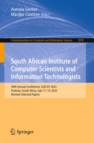 South African Institute of Computer Scientists and Information Technologists: 44th Annual Conference, SAICSIT 2023, Pretoria, South Africa, July ... in Computer and Information Science)