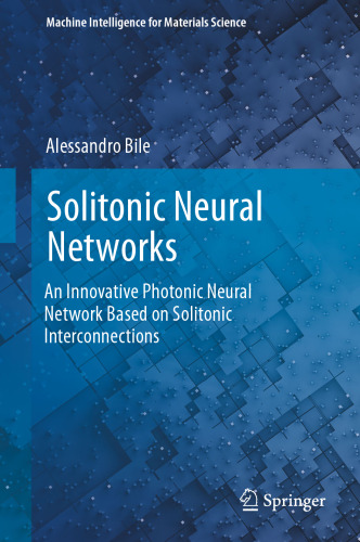 Solitonic Neural Networks: An Innovative Photonic Neural Network Based on Solitonic Interconnections (Machine Intelligence for Materials Science)