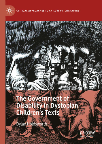 The Government of Disability in Dystopian Children’s Texts (Critical Approaches to Children's Literature)
