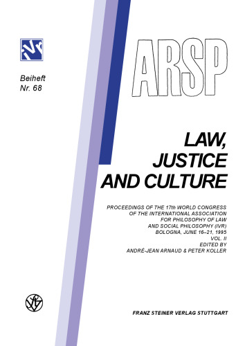 Challenges to Law at the End of the 20th Century: Law, Justice and Culture: Proceedings of the 17th World Congress of the International Association for Philosophy of Law and Social Philosophy (IVR) Bologna, June 16–21, 1995, Vol. 2
