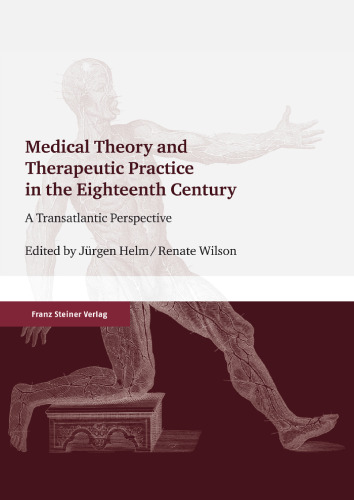 Medical Theory and Therapeutic Practice in the Eighteenth Century: A Transatlantic Perspective