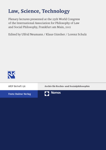 Law, Science, Technology: Plenary lectures presented at the 25th World Congress of the International Association for Philosophy of Law and Social Philosophy, Frankfurt am Main, 2011