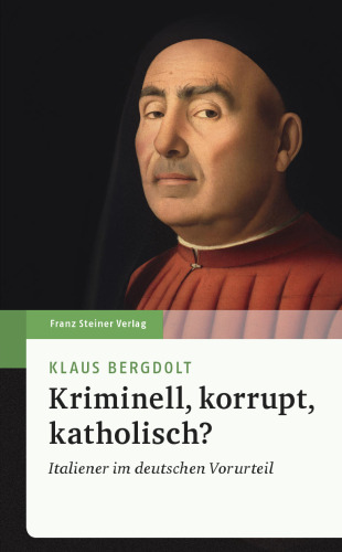 Kriminell, korrupt, katholisch? Italiener im deutschen Vorurteil