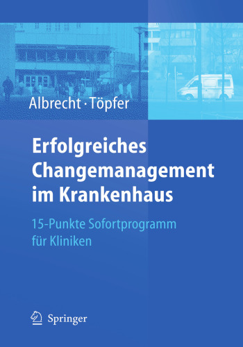 Erfolgreiches Changemanagement im Krankenhaus: 15-Punkte Sofortprogramm für Kliniken (German Edition)