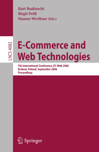 E-Commerce and Web Technologies: 7th International Conference, EC-Web 2006, Krakow, Poland, September 5-7, 2006, Proceedings (Lecture Notes in Computer Science, 4082)