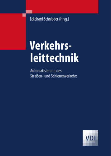 Verkehrsleittechnik: Automatisierung des Straßen- und Schienenverkehrs (VDI-Buch) (German Edition)