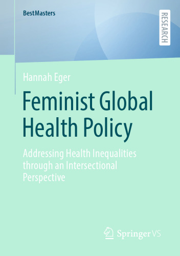 Feminist Global Health Policy: Addressing Health Inequalities through an Intersectional Perspective (BestMasters)