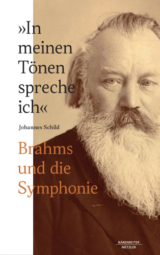 „In meinen Tönen spreche ich“: Brahms und die Symphonie